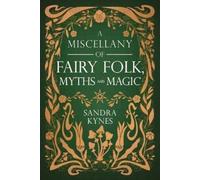 Sandra Kynes A Miscellany of Fairy Folk, Myths, and Magic (Tascabile)