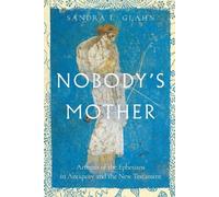 Sandra L. Glahn Nobody`s Mother - Artemis of the Ephesians in Antiqu (Tascabile)