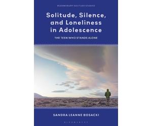 Sandra Leanne Bosack Solitude, Silence and Loneliness in Adolescenc (Tascabile)