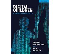 Sandra Leaton Gray Andy Phippen Digital Children: A Guide for Adults (Tascabile)