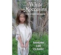 Sandra Lee Cleary White Moccasins (Tascabile)