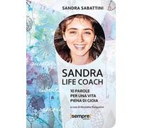 Sandra life coach. 10 parole per una vita piena di gioia