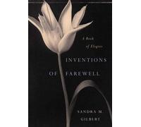 Sandra M. Gilbert Inventions of Farewell (Copertina rigida)