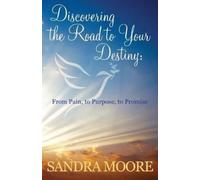 Sandra Moore Discovering The Road To Your Destiny (Tascabile)
