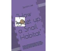 Sandra N Lee "How to set up a snail habitat" (Tascabile)