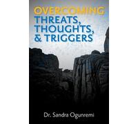 Sandra Ogunremi Overcoming Threats, Thoughts, & Triggers (Tascabile)