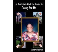 Sandra Pearsall Let Real Estate Work For You As It's Doing for Me (Tascabile)