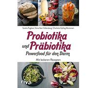 Sandra Pugliese Anna Iben Hol Probiotika und Präbiotika - Powerfood (Tascabile)