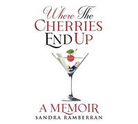 Sandra Ramberran Where the Cherries End Up (Tascabile)