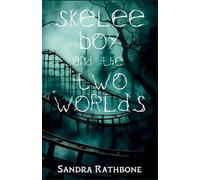 Sandra Rathbone Skelee Boy and the Two Worlds (Tascabile) Skelee Boy Book