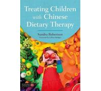Sandra Robertson Treating Children with Chinese Dietary Therapy (Tascabile)