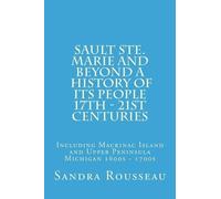 Sandra Rousseau Sault Ste. Marie and Beyond a History of Its People (Tascabile)