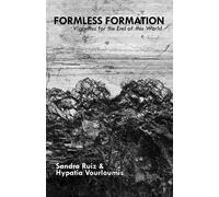 Sandra Ruiz Hypatia V Formless Formation: Vignettes for the End of t (Tascabile)