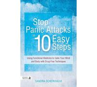 Sandra Scheinbaum Stop Panic Attacks in 10 Easy Steps (Tascabile)