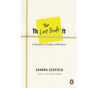 The Last Draft: A Novelist's Guide to Revision