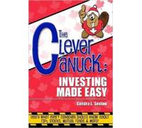 Sandra Sexton The Clever Canuck: Investing Made Easy (Tascabile)