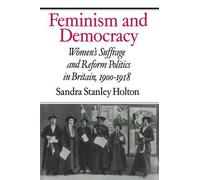 Sandra Stanley Holton Feminism and Democracy (Tascabile)
