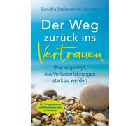 Sandra Stelzner Der Weg zurück ins Vertrauen: Wie es gelingt, (Various Formats)