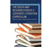Sandra Stotsky The Death and Resurrection of a Coherent Literature C (Tascabile)