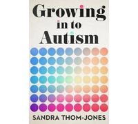 Sandra Thom-Jones Growing Into Autism (Tascabile)