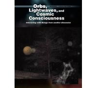 Sandra Underwood Orbs, Lightwaves, and Cosmic Consciousness (Tascabile)