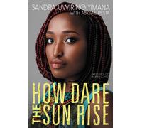 Sandra Uwiringiyimana Abigail Pesta How Dare the Sun Rise (Copertina rigida)