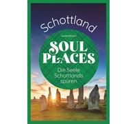 Sandra Wickert Soul Places Schottland - Die Seele Schottlands spüren (Tascabile)