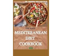 Sandra William Ph D The Easy Mediteranean Diet Cookbook 2021 (Tascabile)