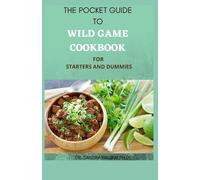 Sandra William The Pocket Guide to Wild Game Cookbook for Starters (Tascabile)