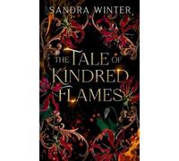 Sandra Winter The Tale of Kindred Flames (Tascabile)