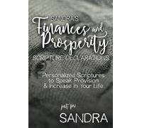 Sandra's Finances and Prosperity Scripture Declarations: Personalized Scriptures to Speak Provision & Increase in Your Life