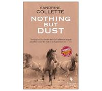 Sandrine Collette Nothing But Dust (Tascabile)