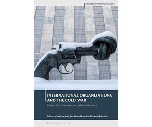 Sandrine Kott International Organizations and the Cold War (Tascabile)