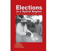 Sandrine Perrot Elections in a Hybrid Regime. Revisiting the 2011 Ug (Tascabile)