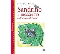 Sandrino il moscerino. E altre storie di insetti