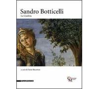 Sandro Botticelli. La Giuditta. Catalogo della mostra (Milano, 1 ottobre-14 dicembre 2008). Ediz. illustrata