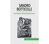 Sandro Botticelli: L'ambasciatore del Rinascimento italiano