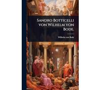 Sandro Botticelli von Wilhelm von Bode.