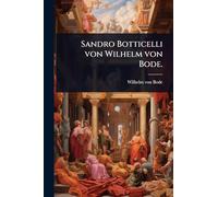 Sandro Botticelli von Wilhelm von Bode.