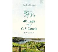 Sandro Göpfert 40 Tage mit C. S. Lewis: Ein Andachtsbuch (Copertina rigida)