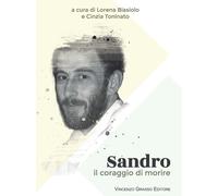 Sandro. Il coraggio di morire - [Vincenzo Grasso Editore]