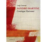 Sandro Martini. Catalogue raisonné. Ediz. italiana e inglese