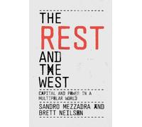 Sandro Mezzadra Brett Neilson The Rest and the West (Tascabile)