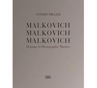 Sandro Miller Malkovich Malkovich Malkovich: Homage to Photographic Masters /anglais