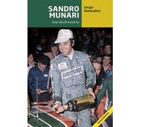 Sandro Munari. Una vita di traverso