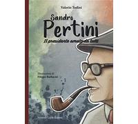 Sandro Pertini. Il presidente amato da tutti