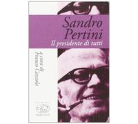 Sandro Pertini. Il presidente di tutti