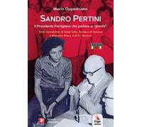 Sandro Pertini. Il Presidente partigiano che parlava ai «giovini»