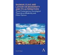 Sandro Segre Bauman, Elias and Latour on Modernity and Its Al (Copertina rigida)