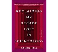 Sands Hall Reclaiming My Decade Lost in Scientology (Tascabile)